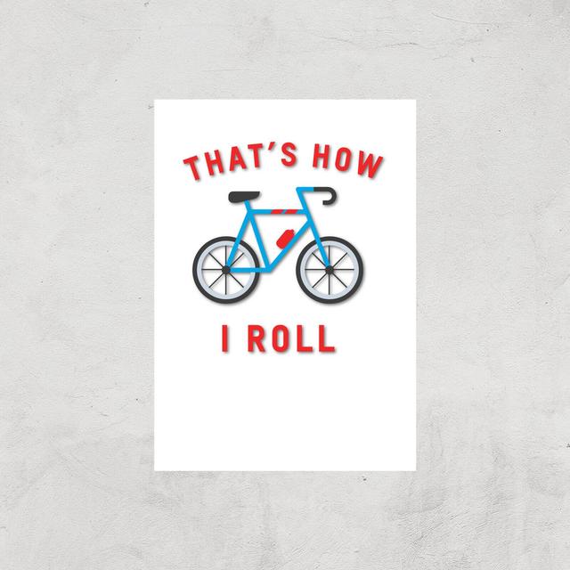 Thats How I Roll Art Print - A4 - Print Only on Productcaster.