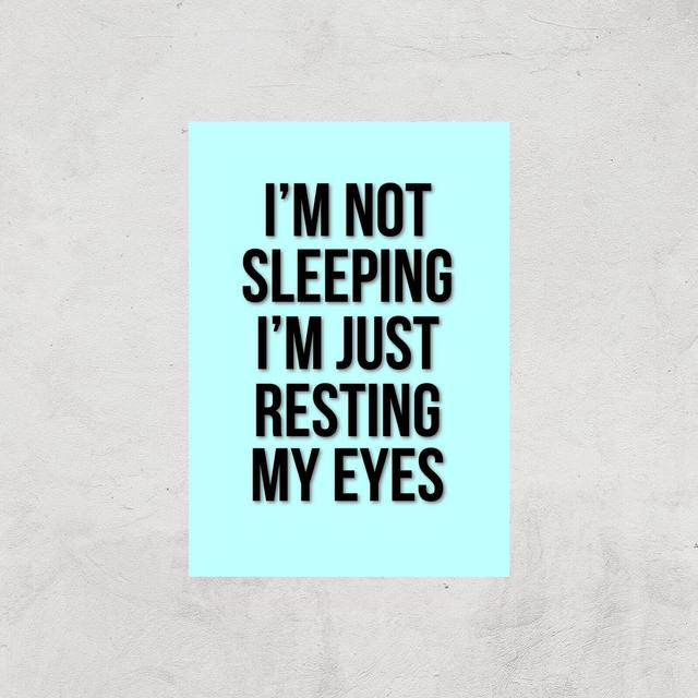 Im Not Sleeping Im Resting My Eyes Art Print - A4 - Print Only on Productcaster.