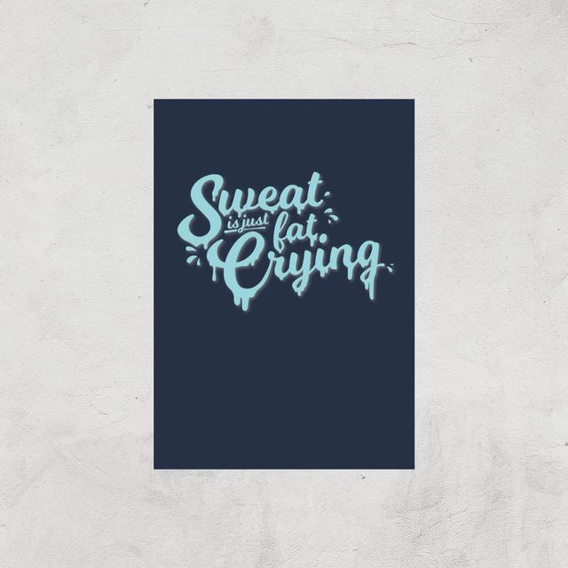 Sweat Is Just Fat Crying Art Print - A3 - Print Only on Productcaster.