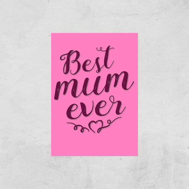 Best Mum Ever Art Print - A3 - Print Only on Productcaster.