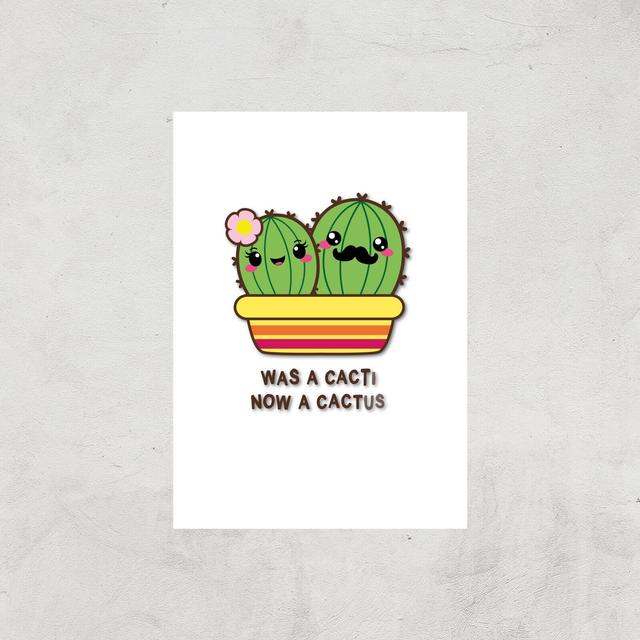 Was A Cacti, Now A Cactus Art Print - A3 - Print Only on Productcaster.