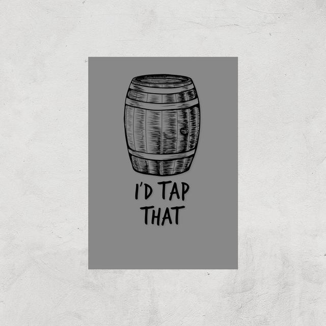 I'd Tap That Art Print - A3 - Print Only on Productcaster.