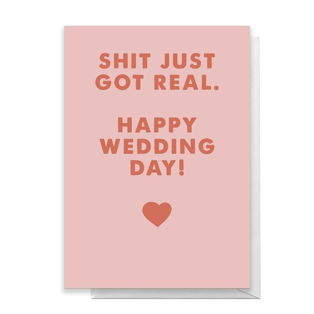 Shit Just Got Real. Happy Wedding Day! Greetings Card - Standard Card on Productcaster.