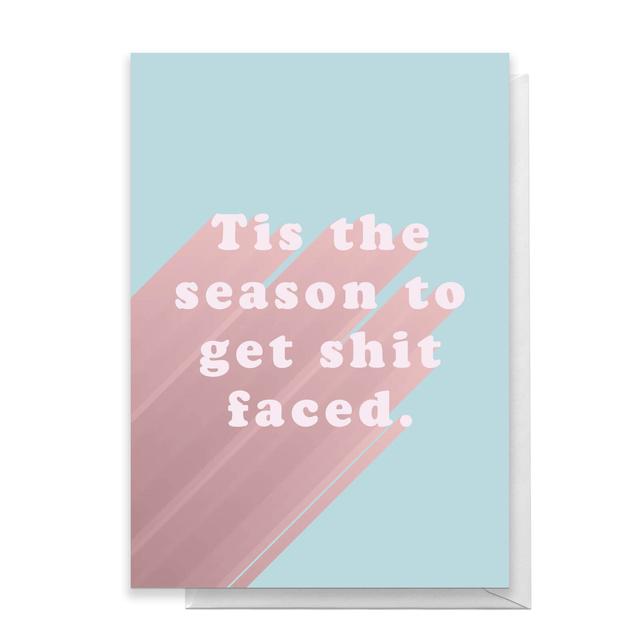 Tis The Season To Get Shit Faced Greetings Card - Standard Card on Productcaster.