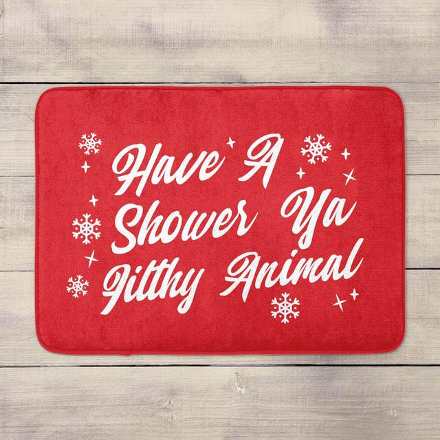 Have A Shower Ya Filthy Animal Bath Mat on Productcaster.