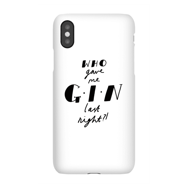 Who Gave Me Gin Last Night? Phone Case for iPhone and Android - iPhone XS - Snap Case - Matte on Productcaster.