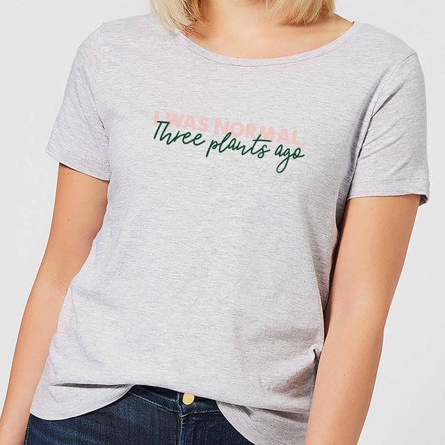 I Was Normal Three Plants Ago Script Women's T-Shirt - Grey - S - Grau on Productcaster.