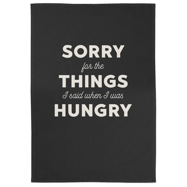 Sorry For The Things I Said When I Was Hungry Cotton Black Tea Towel on Productcaster.