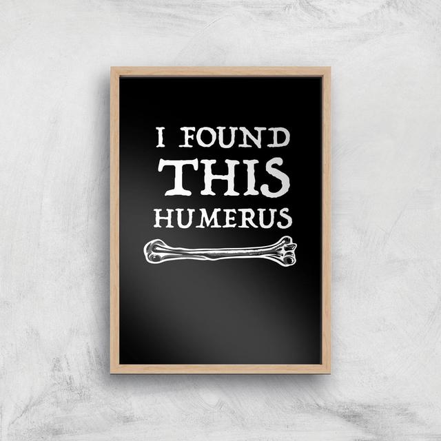 I Found This Humurus Art Print - A2 - White Frame on Productcaster.