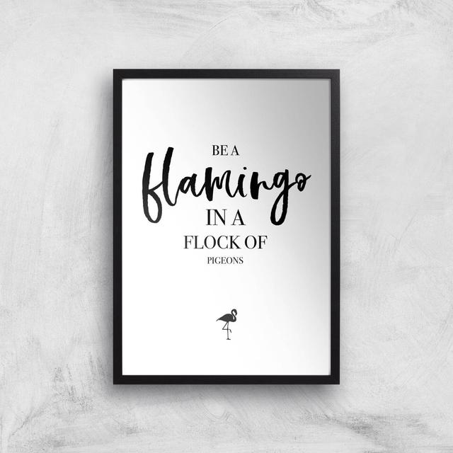 Be A Flamingo In A Flock Of Pigeons Art Print - A3 - Black Frame on Productcaster.