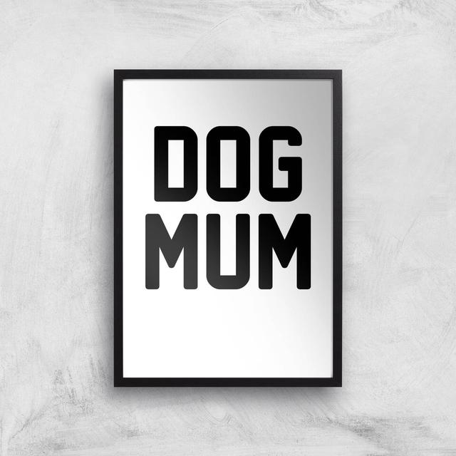 Dog Mum Art Print - A3 - Black Frame on Productcaster.