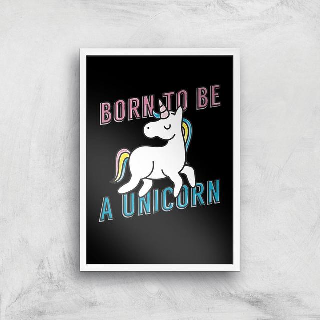 Born To Be A Unicorn Art Print - A3 - White Frame on Productcaster.