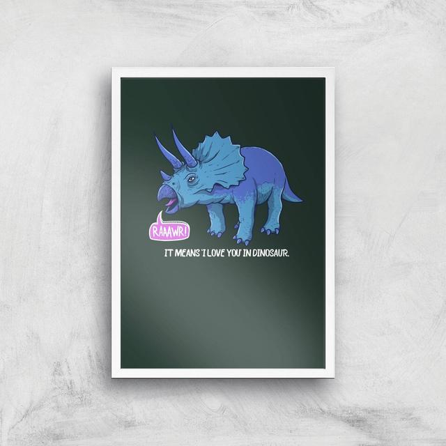 Rawr It Means I Love You In Dinosaur Art Print - A3 - White Frame on Productcaster.