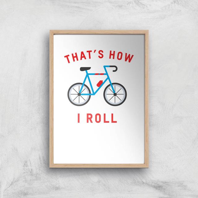 Thats How I Roll Art Print - A3 - Wood Frame on Productcaster.