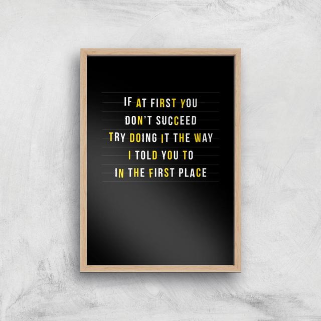 If At First You Don't Succeed Art Print - A3 - Wood Frame on Productcaster.