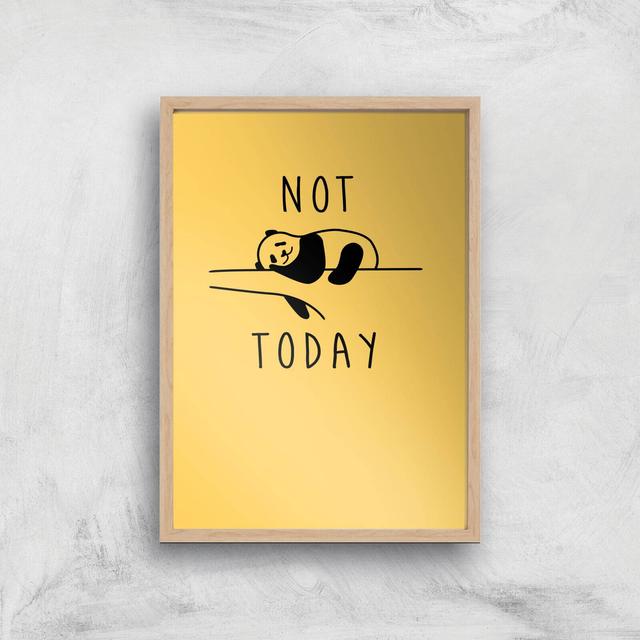 Not Today Art Print - A3 - Wood Frame on Productcaster.