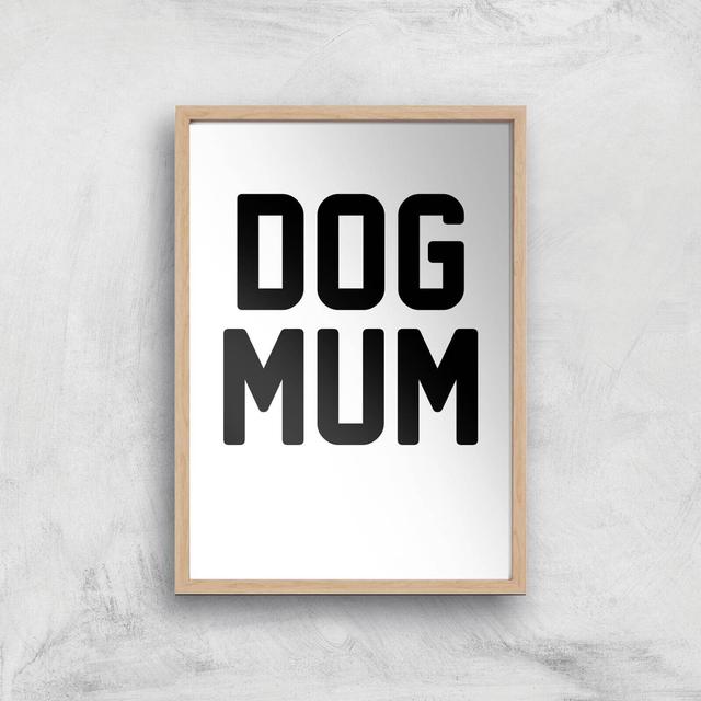 Dog Mum Art Print - A3 - Wood Frame on Productcaster.