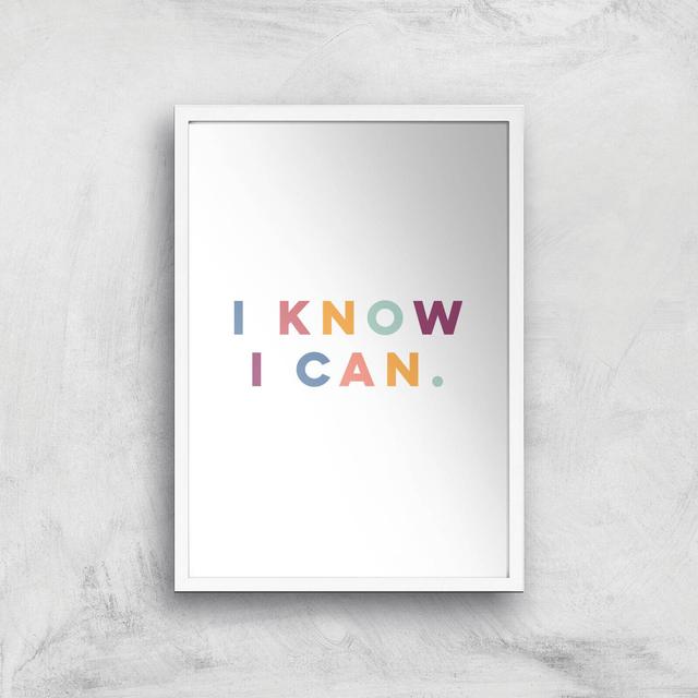 I Know I Can Giclée Art Print - A3 - White Frame on Productcaster.