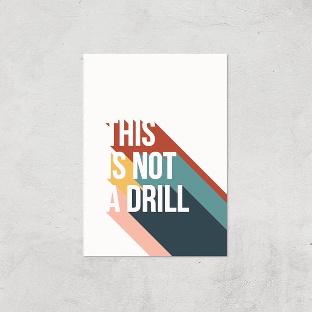 This Is Not A Drill Giclée Art Print - A4 - Print Only on Productcaster.