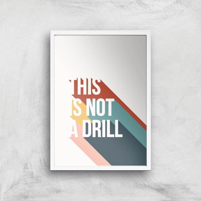 This Is Not A Drill Giclée Art Print - A3 - White Frame on Productcaster.