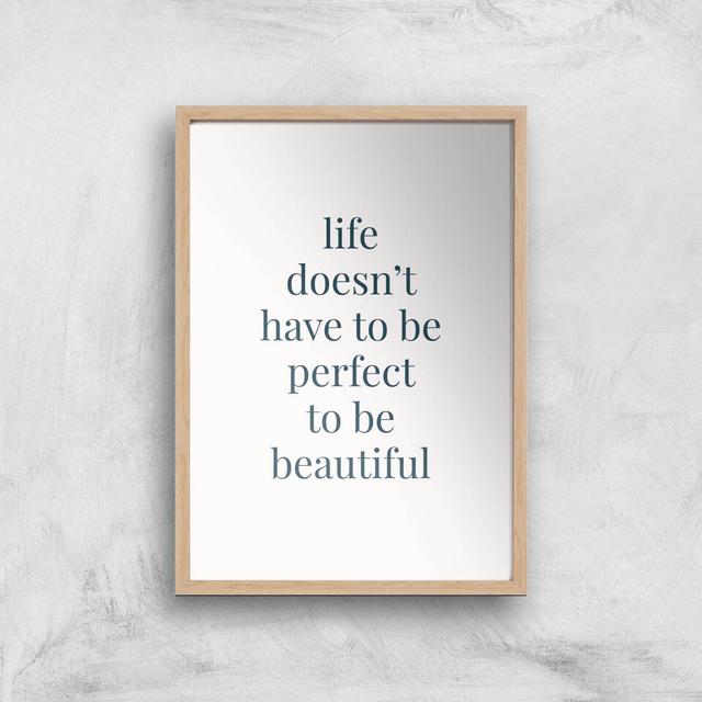 Life Doesn't Have To Be Perfect Giclée Art Print - A2 - Wooden Frame on Productcaster.