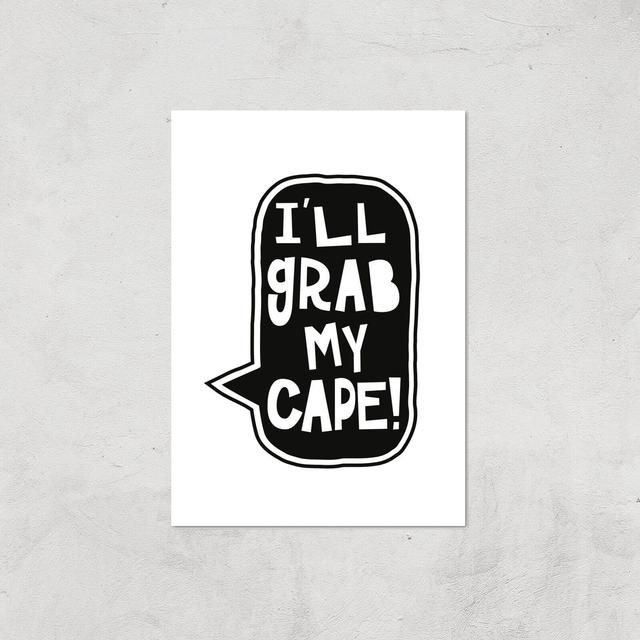 I'll Grab My Cape! Giclée Art Print - A4 - Print Only on Productcaster.