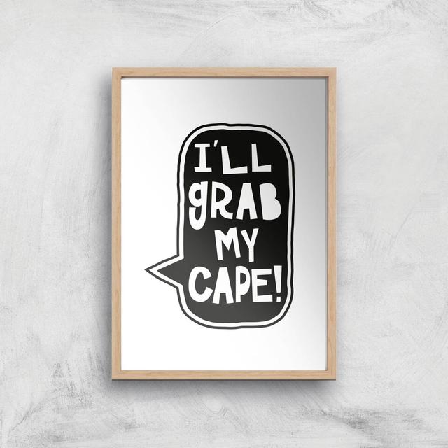 I'll Grab My Cape! Giclée Art Print - A4 - Wooden Frame on Productcaster.