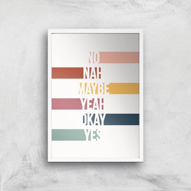 Yeah No Maybe Giclée Art Print - A2 - White Frame on Productcaster.