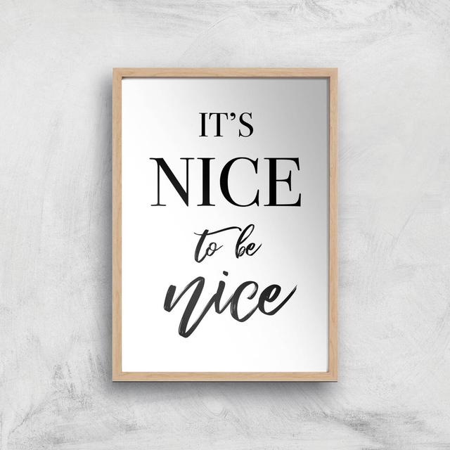 It's Nice To Be Nice Art Print - A4 - Wood Frame on Productcaster.