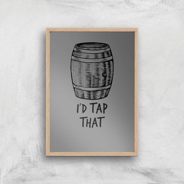 I'd Tap That Art Print - A4 - Wood Frame on Productcaster.