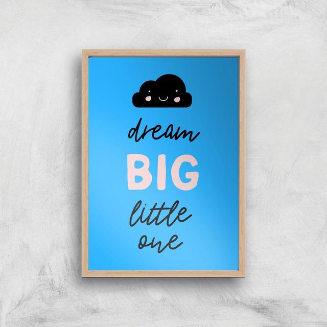 Dream Big Little One Art Print - A4 - Wood Frame on Productcaster.