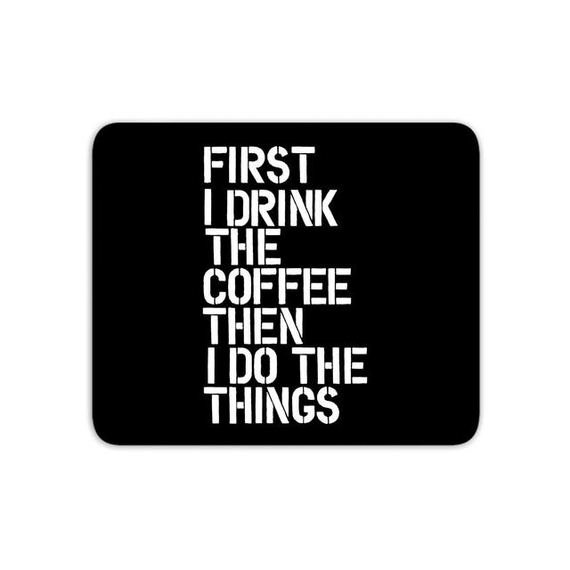 The Motivated Type First I Drink The Coffee - Black Mouse Mat on Productcaster.