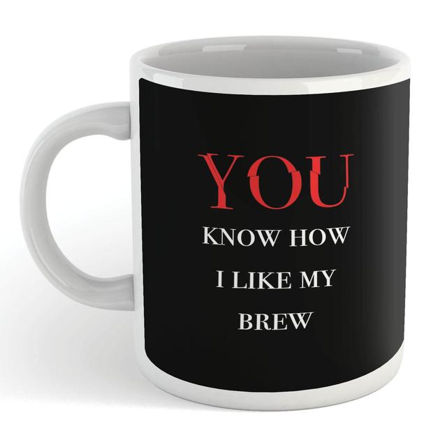 You Know How I Like My Brew Mug on Productcaster.