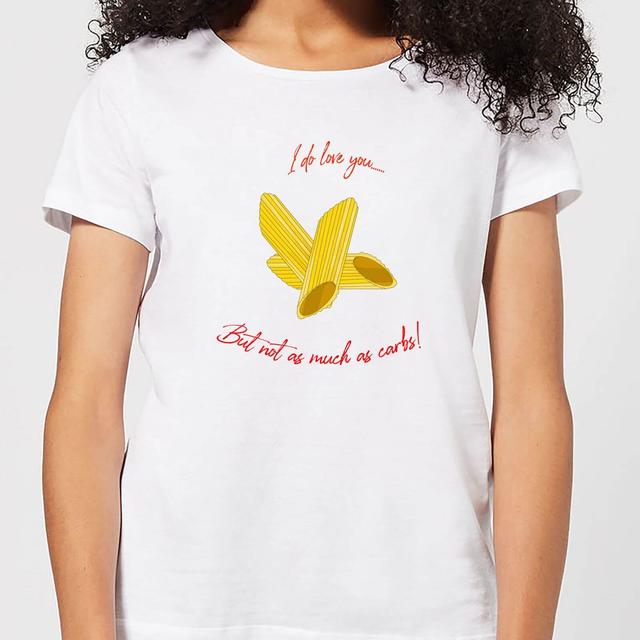 I Love You But Not As Much As Carbs Women's T-Shirt - White - M - Weiß on Productcaster.