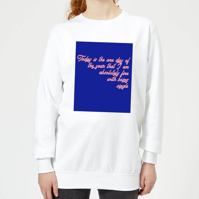 Don't Mind Being Single Today Women's Sweatshirt - White - S on Productcaster.