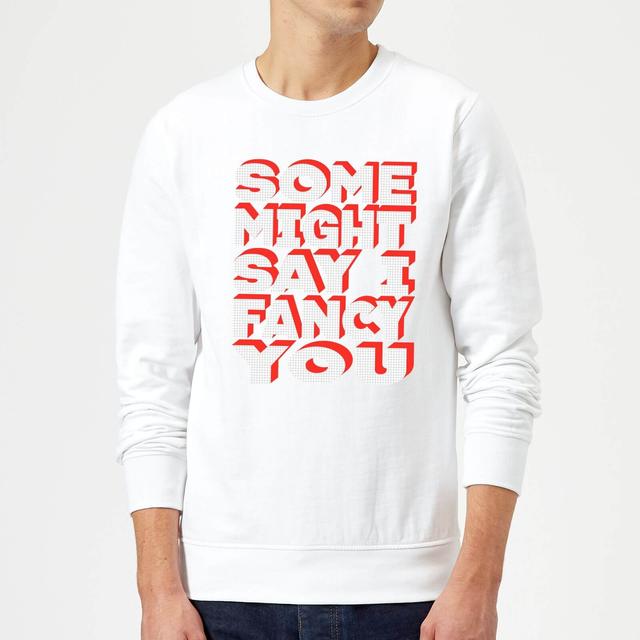 Some Might Say I Fancy You Sweatshirt - White - M - Weiß on Productcaster.