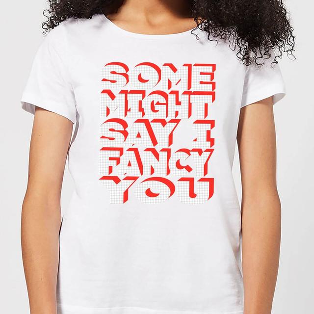 Some Might Say I Fancy You Women's T-Shirt - White - M - Weiß on Productcaster.