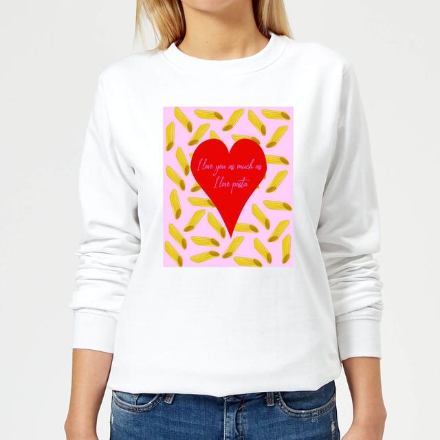 I Love You As Much As I Love Pasta Women's Sweatshirt - White - XL - Weiß on Productcaster.