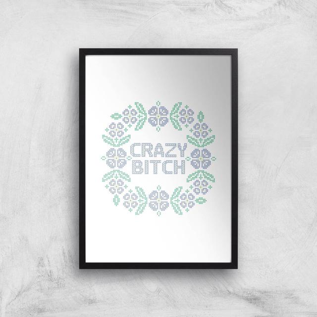 Crazy Bitch Giclée Art Print - A3 - White Frame on Productcaster.