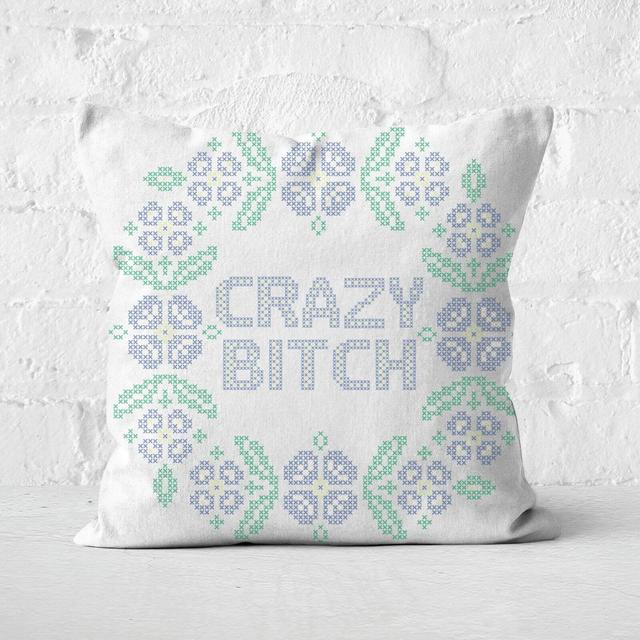 Crazy Bitch Square Cushion - 60x60cm - Soft Touch on Productcaster.