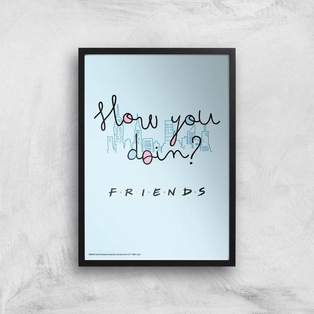 Friends How You Doin'? A3 Movie Poster Art Print - Black Frame on Productcaster.