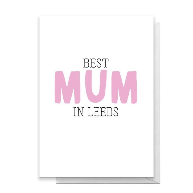 BEST MUM IN LEEDS Greetings Card - Standard Card on Productcaster.