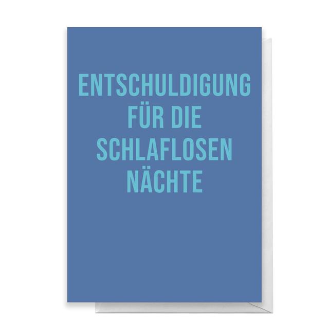 Entschuldigung Fur Die Schlaflosen Nachte Greetings Card - Large Card on Productcaster.