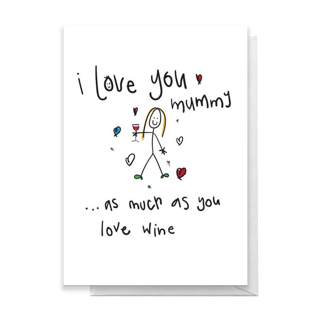 I Love You Mummy As Much As You Love Wine Greetings Card - Large Card on Productcaster.