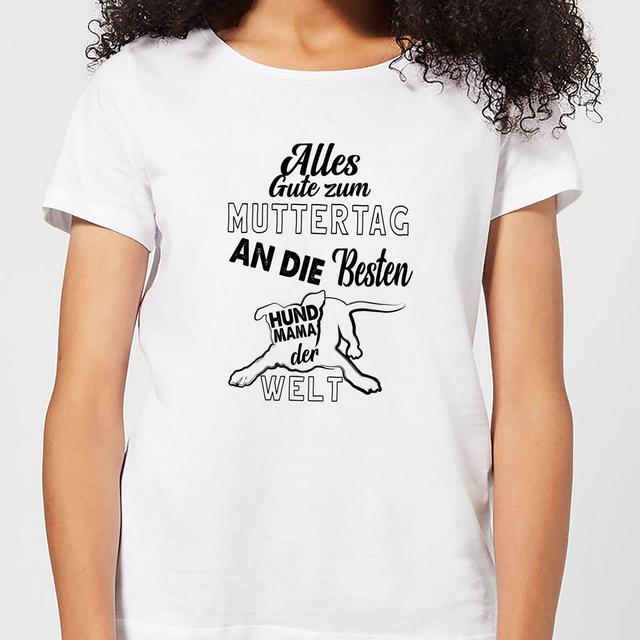 Alles Gute Zum Muttertag An Die Besten Hund Mama Der Welt Women's T-Shirt - White - M - Weiß on Productcaster.