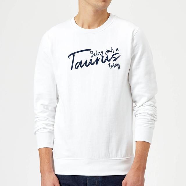 Being Such A Taurus Today Sweatshirt - White - M - Weiß on Productcaster.