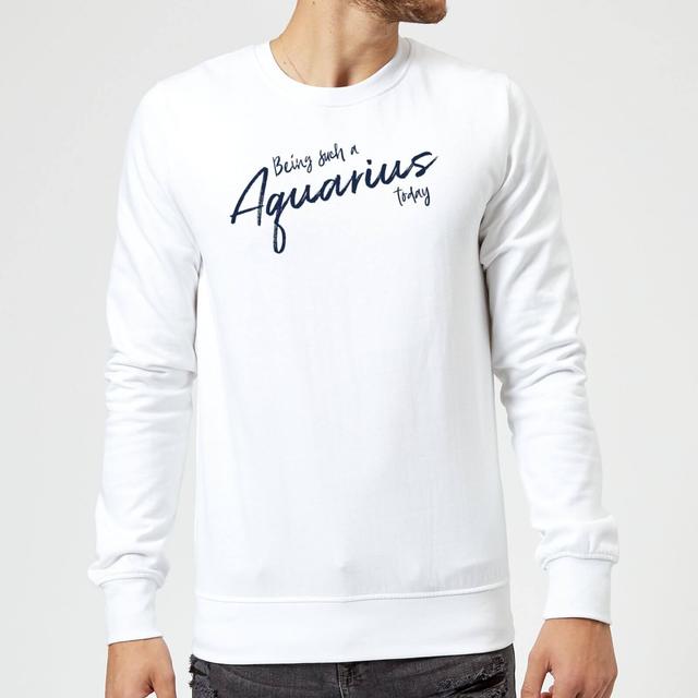 Being Such A Aquarius Today Sweatshirt - White - L - Weiß on Productcaster.