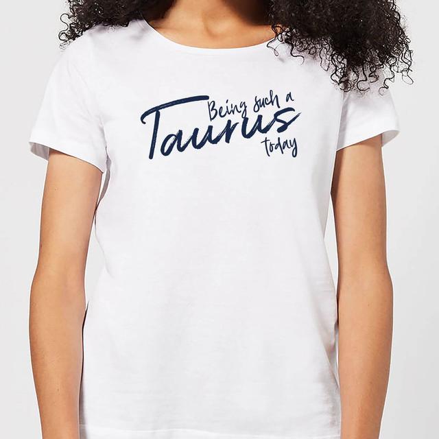 Being Such A Taurus Today Women's T-Shirt - White - XL - White on Productcaster.