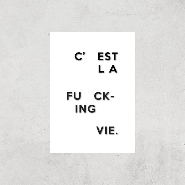 C'est La Fucking Vie Giclee Art Print - A2 - Print Only on Productcaster.