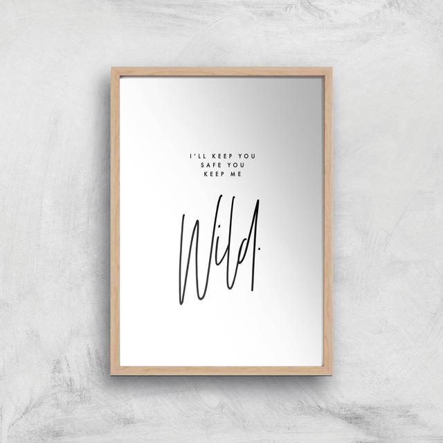 I'll Keep You Safe You Keep Me Wild Giclee Art Print - A3 - Wooden Frame on Productcaster.